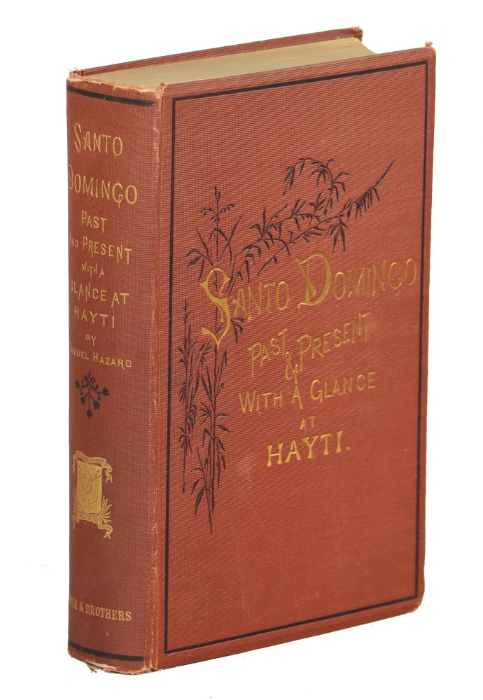 Santo Domingo, Past and Present With a Glance at Hayti. Samuel Hazard.