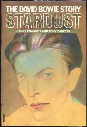 Item #00008081 Stardust: The David Bowie Story. Henry Edwards, Tony Zanetta