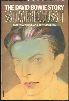 Item #00008081 Stardust: The David Bowie Story. Henry Edwards, Tony Zanetta