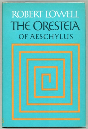Item #00008086 The Oresteia of Aeschylus. Aeschylus, Robert Lowell