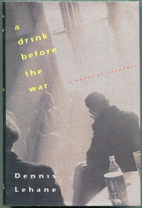 Item #00008090 A Drink Before the War. Dennis Lehane