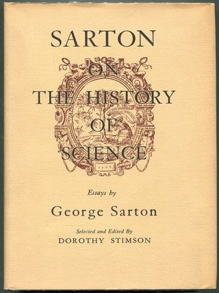 Item #00008095 Sarton on the History of Science; Essays By George Sarton. George Sarton