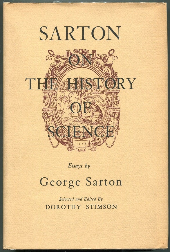 Item #00008095 Sarton on the History of Science; Essays By George Sarton. George Sarton.
