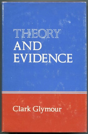 Item #00008098 Theory and Evidence. Clark Glymour