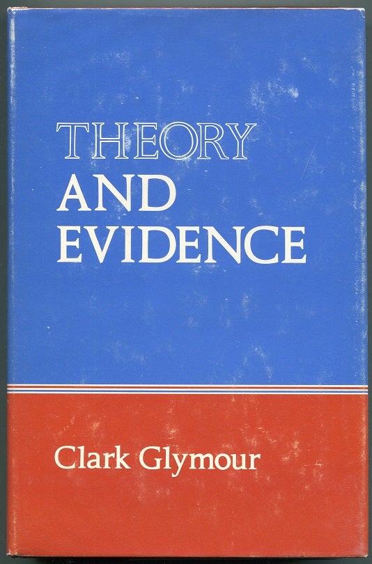Item #00008098 Theory and Evidence. Clark Glymour.