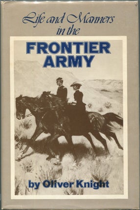 Item #00008103 Life and Manners in the Frontier Army. Oliver Knight