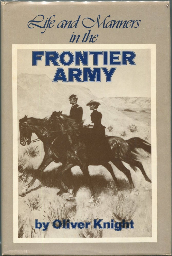 Item #00008103 Life and Manners in the Frontier Army. Oliver Knight.