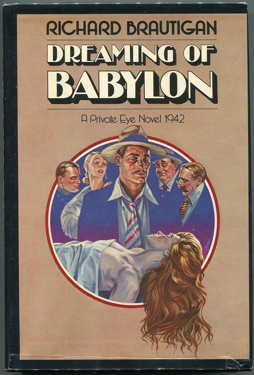 Item #00008157 Dreaming of Babylon; A Private Eye Novel 1942. Richard Brautigan.