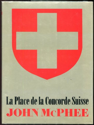 Item #00008159 La Place de la Concorde Suisse. John McPhee