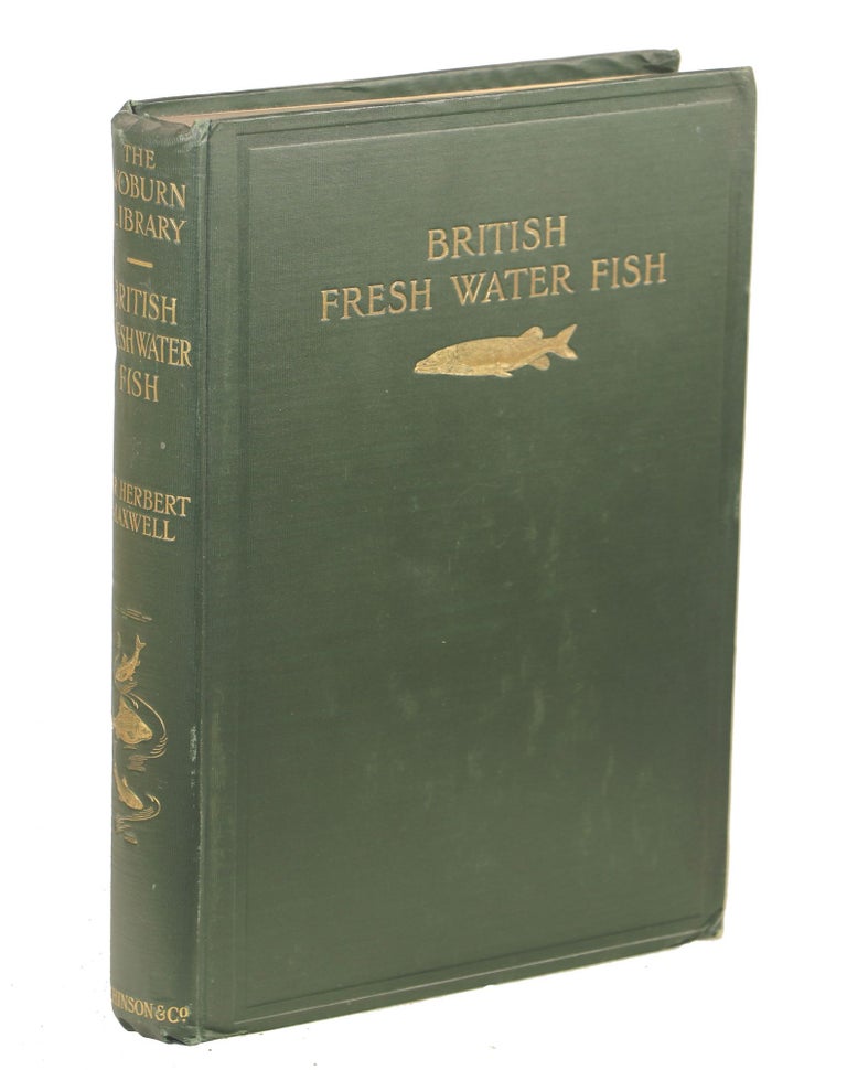 Item #00008161 British Fresh-Water Fishes. Sir Herbert Maxwell.
