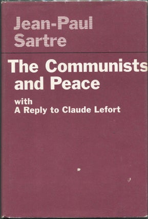 Item #00008169 The Communists and Peace; With A Reply to Claude Lefort. Jean-Paul Sartre