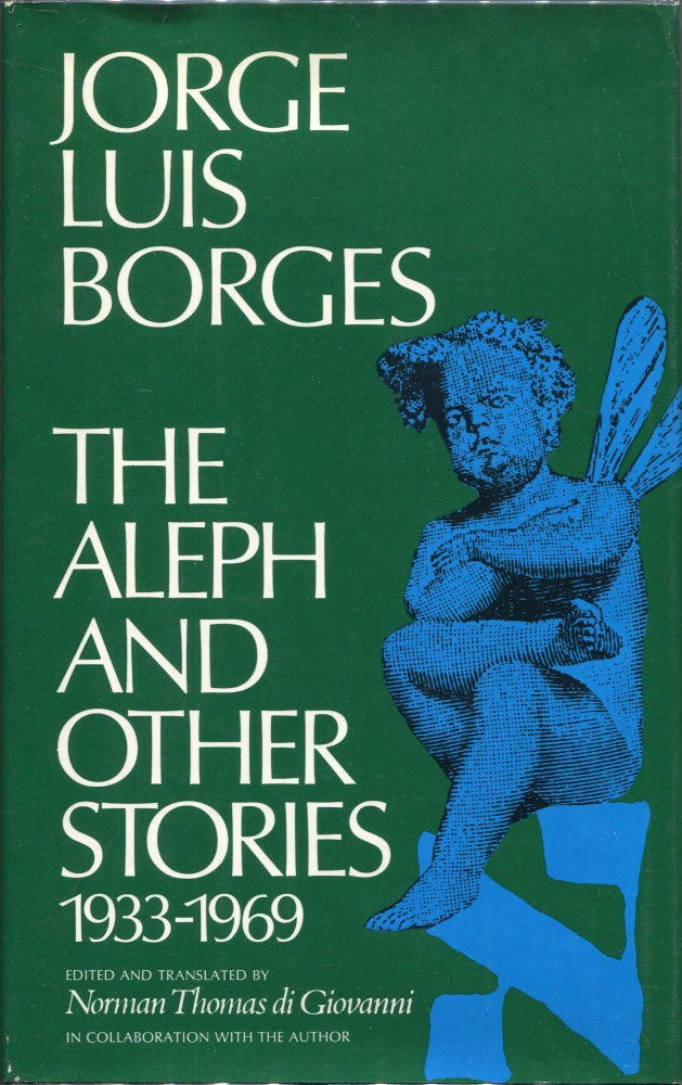 Item #00008190 The Aleph and Other Stories 1933 - 1969; Together with Commentaries and an Autobiographical Essay. Jorge Luis Borges.