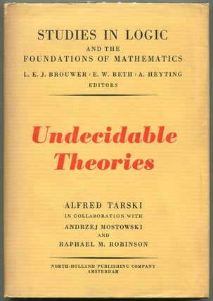 Item #00008196 Undecidable Theories. Alfred Tarski, Andrzej Mostowski, Raphael M. Robinson