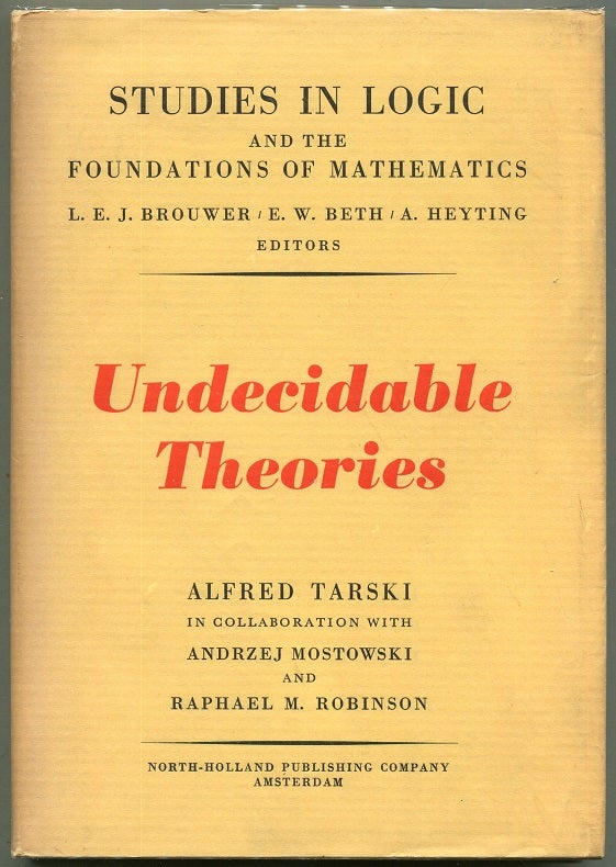 Item #00008196 Undecidable Theories. Alfred Tarski, Andrzej Mostowski, Raphael M. Robinson.