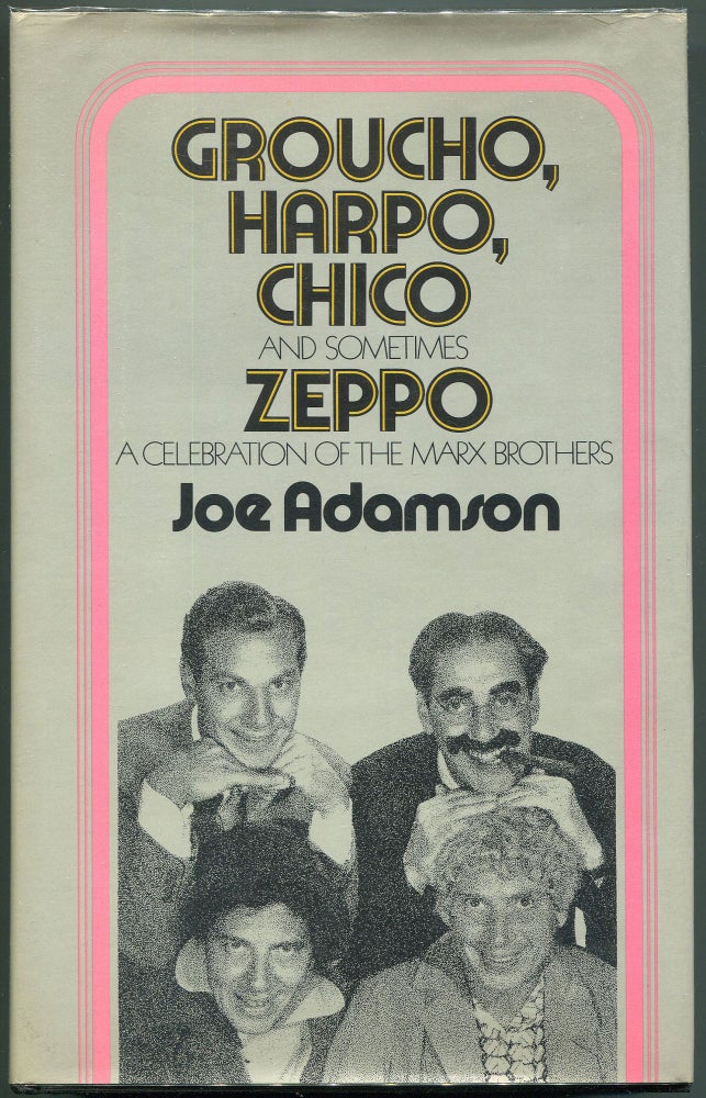 Item #00008216 Groucho, Harpo, Chico and Sometimes Zeppo; A History of the Marx Brothers and a Satire on the Rest of the World. Joe Adamson.