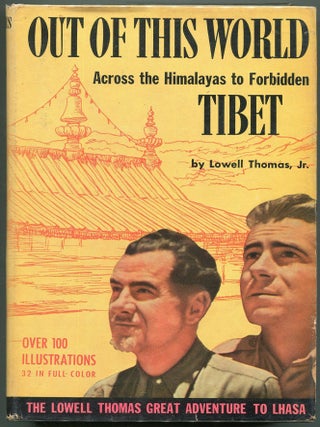 Item #00008238 Out of this World; Across the Himalayas to Forbidden Tibet. Lowell Thomas Jr