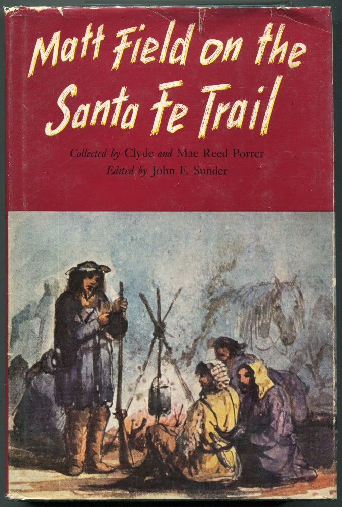 Item #00008252 Matt Field on the Santa Fe Trail. Clyde Porter, Mae Reed.
