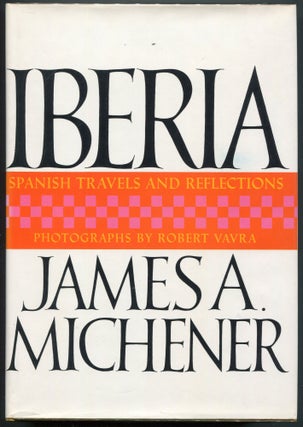 Item #00008260 Iberia; Spanish Travels and Reflections. James A. Michener