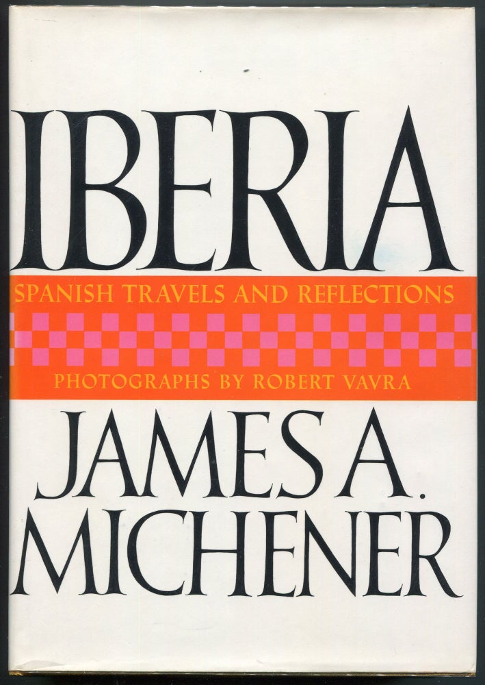 Item #00008260 Iberia; Spanish Travels and Reflections. James A. Michener.