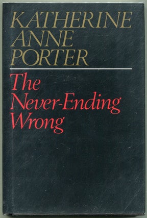Item #00008271 The Never-Ending Wrong. Katherine Anne Porter