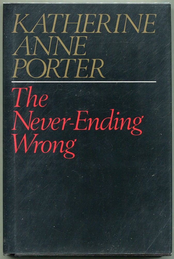 Item #00008271 The Never-Ending Wrong. Katherine Anne Porter.