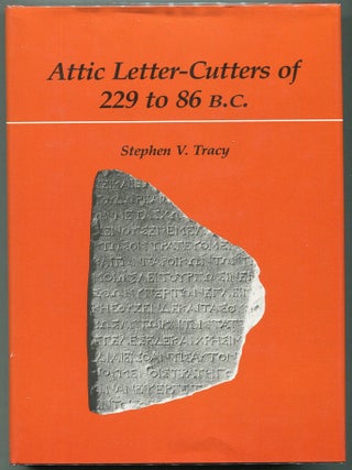 Item #00008286 Attic Letter-Cutters of 229 to 86 B.C. Stephen V. Tracy