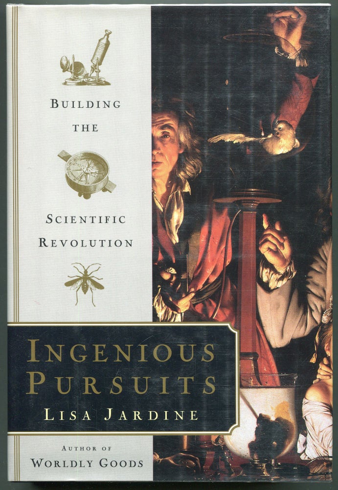 Item #00008292 Ingenious Pursuits; Building the Scientific Revolution. Lisa Jardine.
