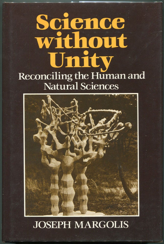 Item #00008317 Science Without Unity; Reconciling the Human and Natural Sciences. Joseph Margolis.