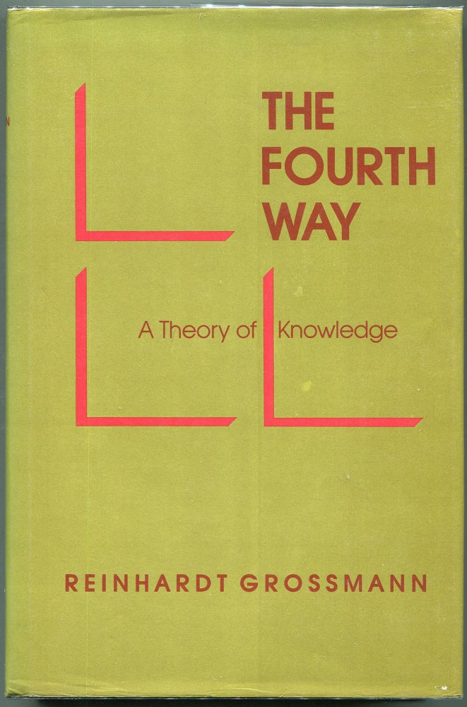 Item #00008318 The Fourth Way; A Theory of Knowledge. Reinhardt Grossmann.