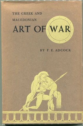 Item #00008319 The Greek and Macedonian Art of War. F. E Adcock