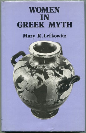 Item #00008329 Women in Greek Myth. Mary R. Lefkowitz
