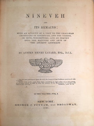 Nineveh and its Remains; With an Account of a Visit to the Chaldaean Christians of Kurdistan, and the Yezidis, or Devil-Worshippers; and an Inquiry into the Manners and Arts of the Ancient Assyrians