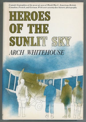 Item #00008362 Heroes of the Sunlit Sky. Arch Whitehouse