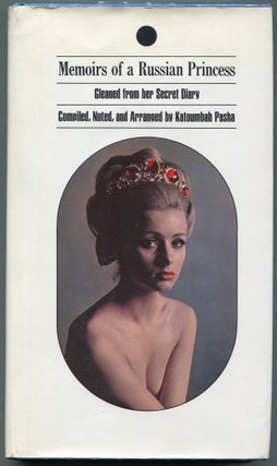 Item #00008371 Memoirs of a Russian Princess; Gleaned from her Secret Diary. Katoumbah Pasha