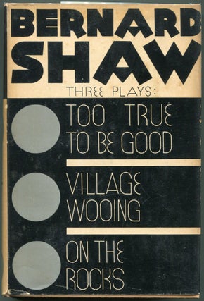 Item #00008376 Too True to be Good, Village Wooing & On the Rocks. Three Plays by Bernard Shaw....