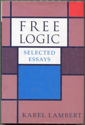 Item #00008380 Free Logic; Selected Essays. Karel Lambert