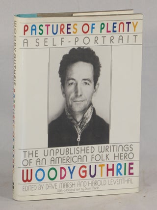 Item #00008385 Pastures of Plenty; A Self-Portrait. Woody Guthrie, Dave Marsh, Harold Leventhal