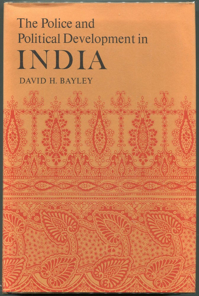 Item #00008393 The Police and Political Development in India. David H. Bayley.