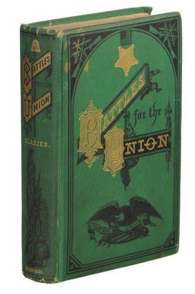 Item #00008430 Battles for the Union; Descriptions of Many of the Most Stubbornly Contested...