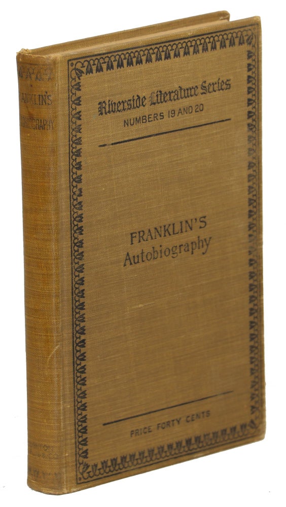 Item #00008433 The Autobiography of Benjamin Franklin; And a Sketch of Franklin's Life from the Point Where the Autobiography Ends Drawn Chiefly from his Letters. Benjamin Frankin.