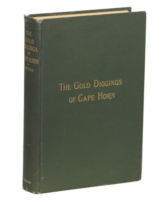 Item #00008444 The Gold Diggings of Cape Horn; A Study of Life in Tierra del Fuego and Patagonia....