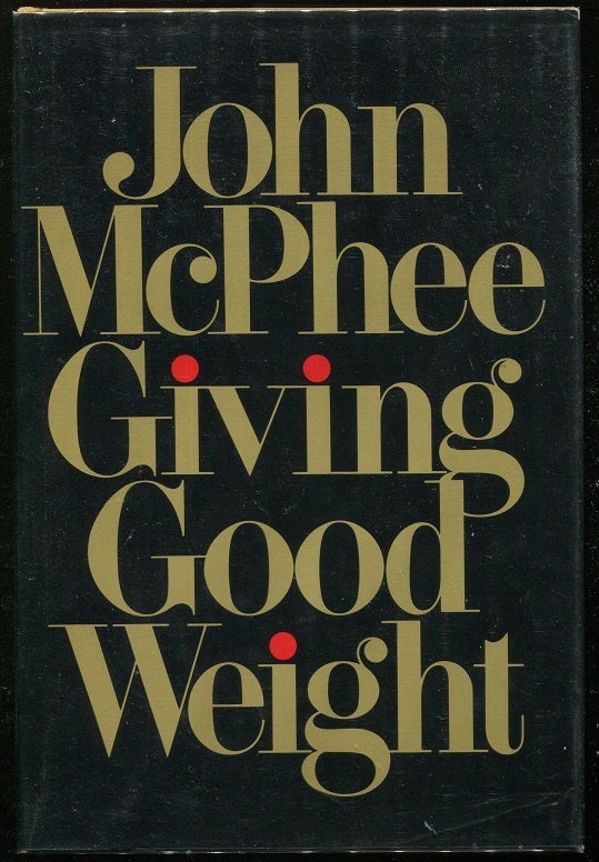 Item #0000845 Giving Good Weight. John McPhee.
