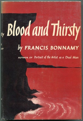 Item #00008462 Blood and Thirsty. Francis Bonnamy, Audrey Boyers Walz