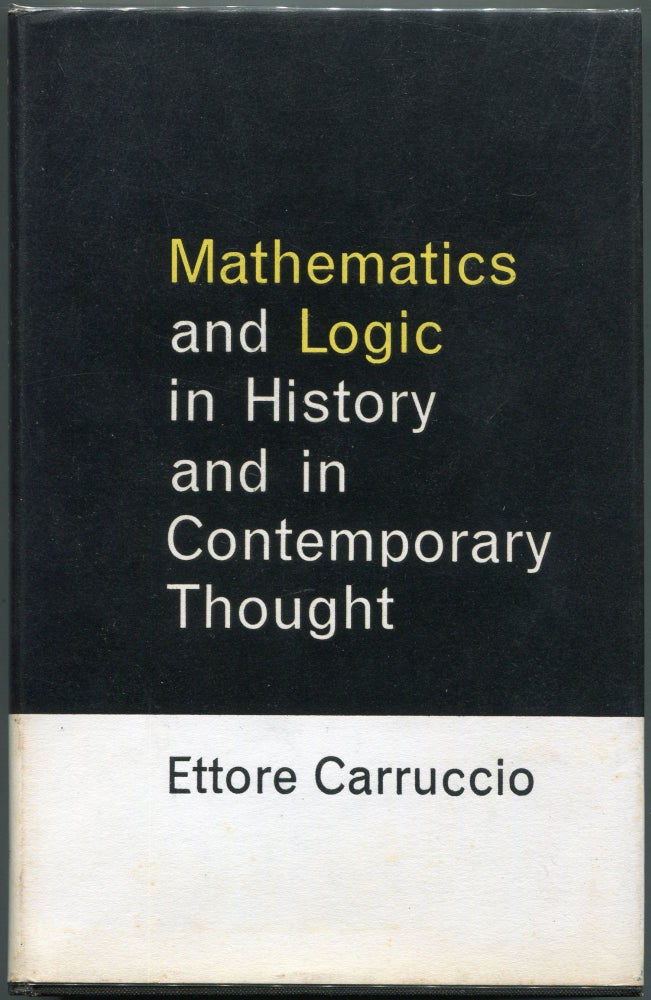 Item #00008477 Mathematics and Logic in History and in Contemporary Thought. Ettore Carruccio.