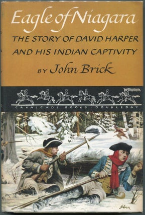 Item #00008515 Eagle of Niagara; The Story of David Harper and His Indian Captivity. John Brick