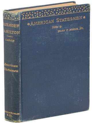 Item #00008520 Alexander Hamilton. Henry Cabot Lodge