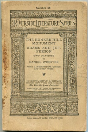 Item #00008543 The Bunker Hill Monument; Adams and Jefferson; Two Orations. Daniel Webster