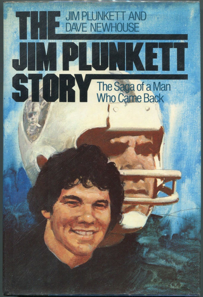 Item #00008575 The Jim Plunkett Story; The Saga of a Man Who Came Back. Jim Plunkett, Dave Newhouse.