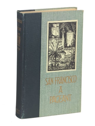 Item #00008601 San Francisco; A Pageant. Charles Caldwell Dobie
