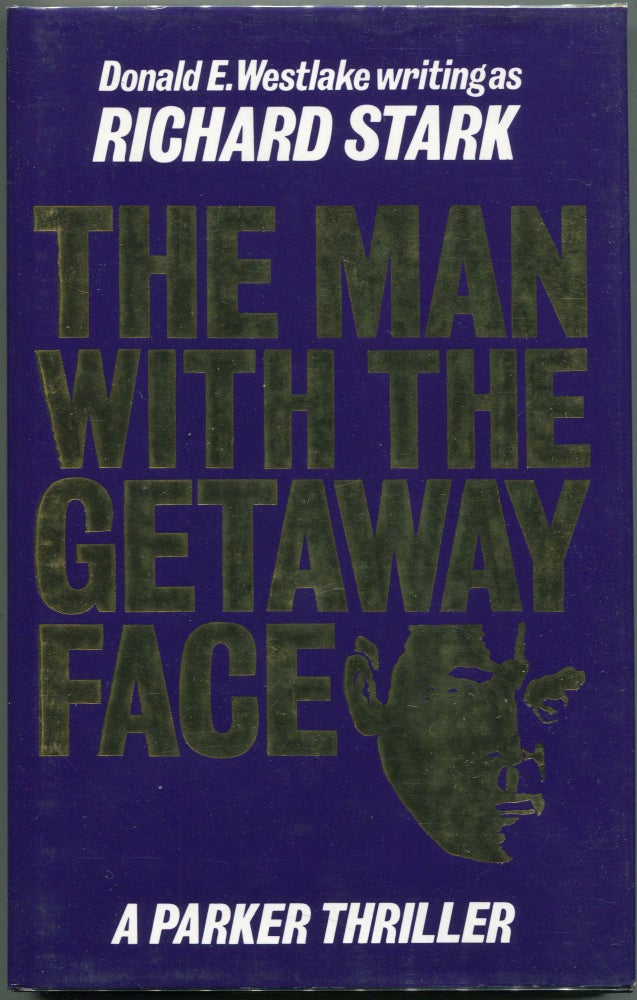 Item #00008609 The Man with the Getaway Face. Richard Stark, Donald E. Westlake.